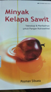 Minyak kelapa sawit : Teknologi dan manfaatnya untuk pangan nutrisetikal 