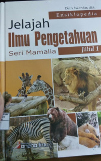Ensiklopedia jelajah ilmu pengetahuan seri mamalia jilid 1