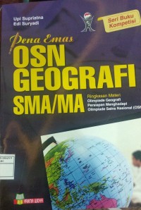 Pena Emas OSN Geografi SMA/MA : Ringkasan materi olimpiade geografi persiapan menghadapi sains nasional (OSN)