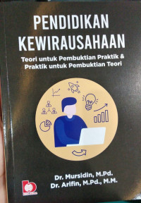 Pendidikan kewirausahaan : Teori untuk pembuktian praktik dan praktik untuk pembuktian teori
